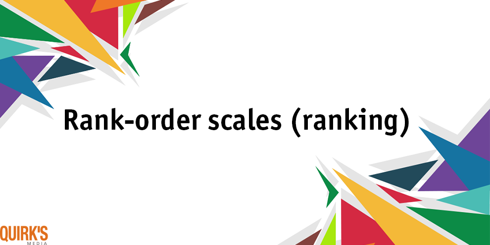 What is Rank-order scales (ranking)? | Quirk's Glossary of Marketing ...