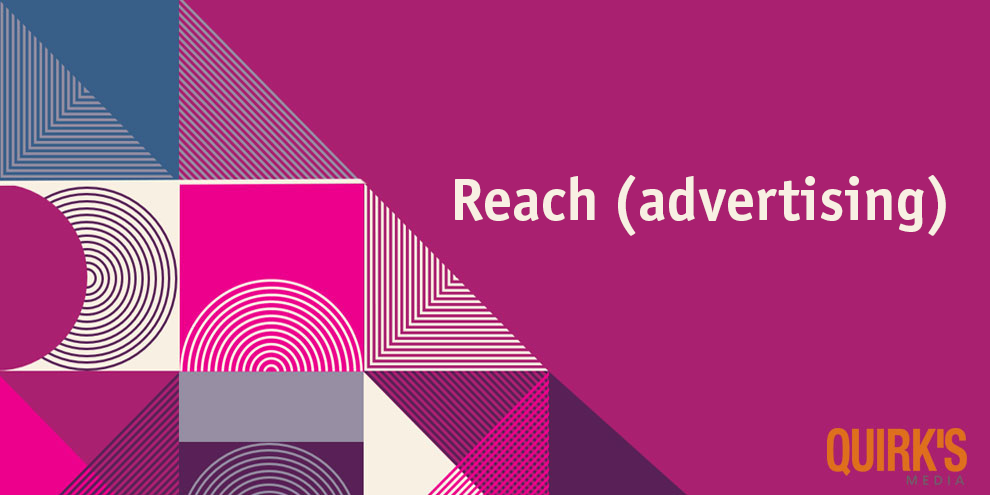 What is Reach (advertising)? | Quirk's Glossary of Marketing Research Terms