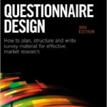 Questionnaire Design: How to Plan, Structure and Write Survey Material for Effective Market Research (2013) by Ian Brace