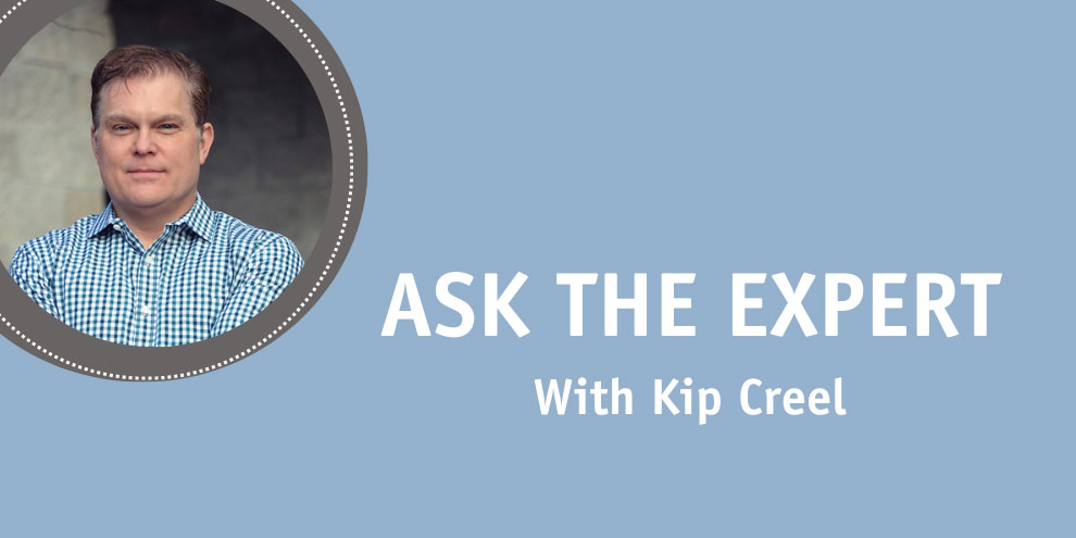 Ask The Expert With Kip Creel