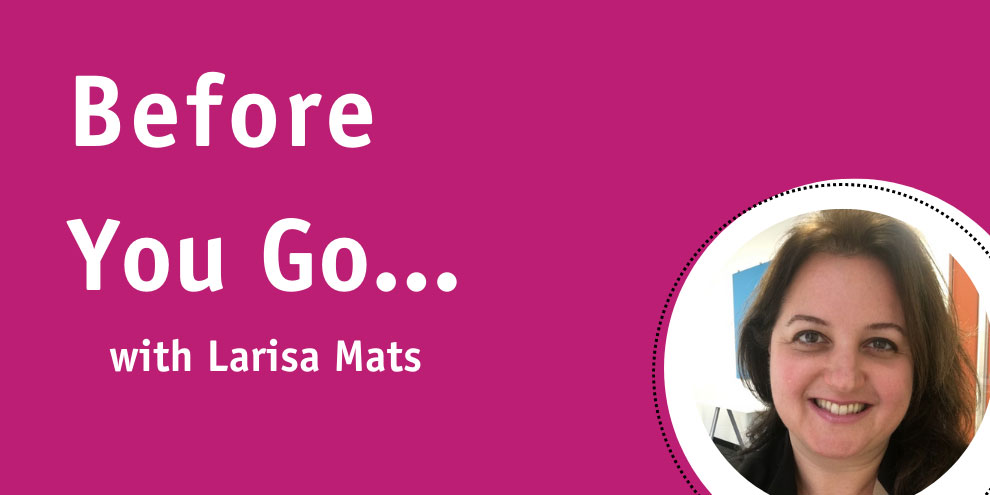 Before You Go With Larisa Mats