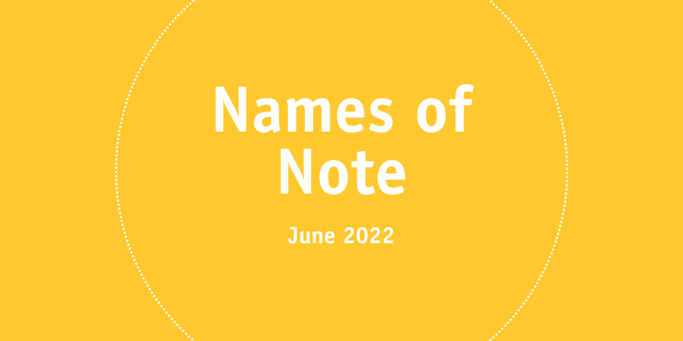 Names Of Note June 2022