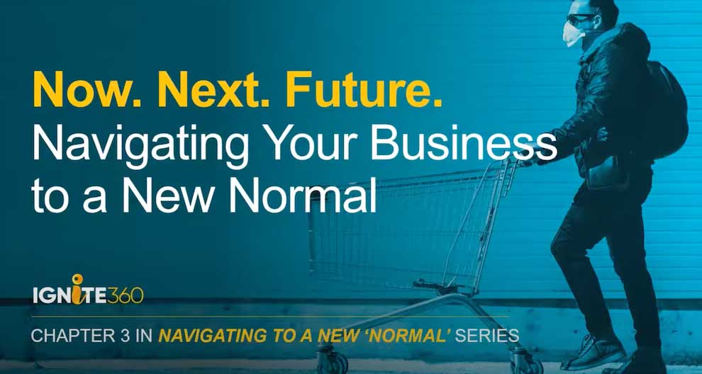 Ignite 360 Webinar Navigating To The New Normal