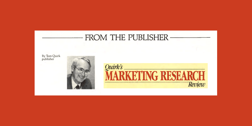 From The Marketing Research Publisher Tom Quirk