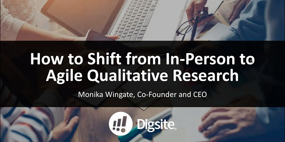 Digsite Webinar Title Slide Shift From In Person To Agile Qual Research
