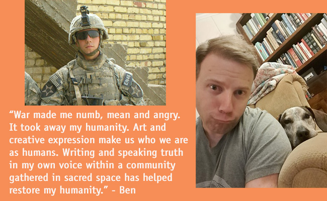 War made me numb, mean and angry. Art and creative expression make us who we are as humans. 