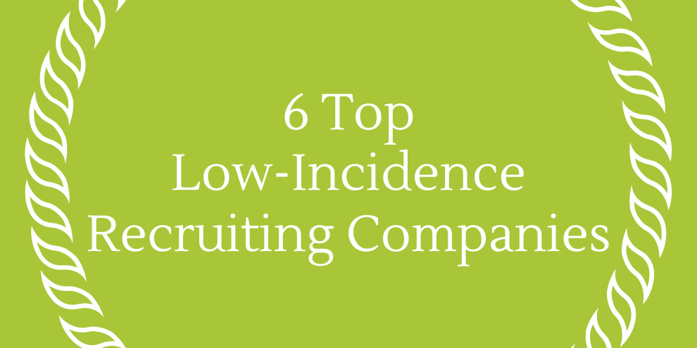 6 Top Low Incidence Recruiting Companies