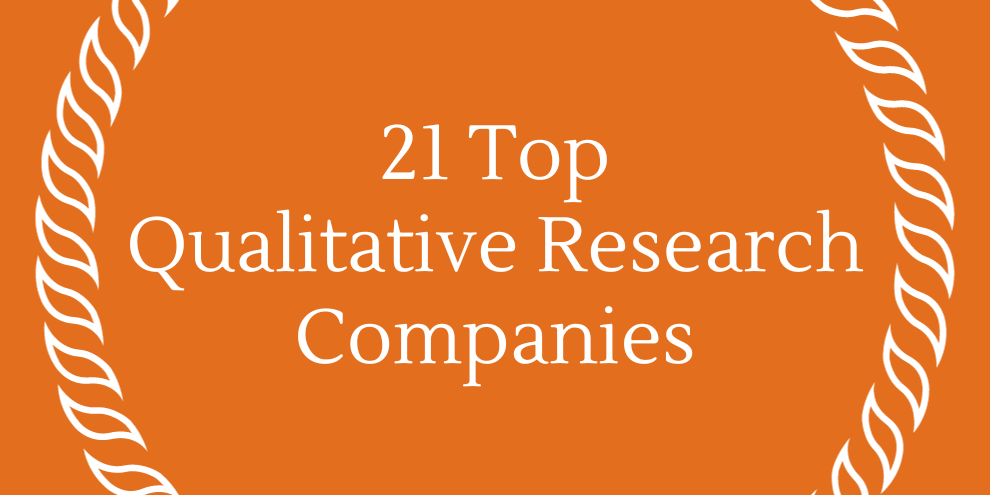 21 Top Qualitative Research Companies