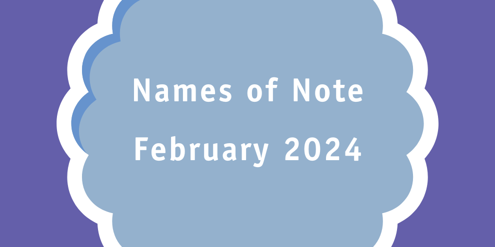 February Names Of Note 2024