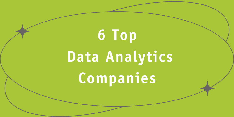 6 Top Data Analytics Companies