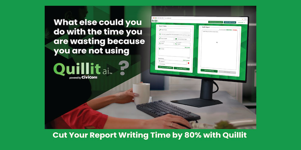 Civicom Cut Your Report Writing Time By 80 Percent With Quillit