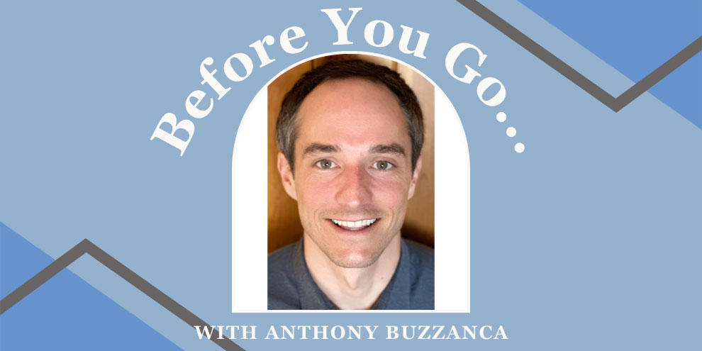 Before You Go With Anthony Buzzanca