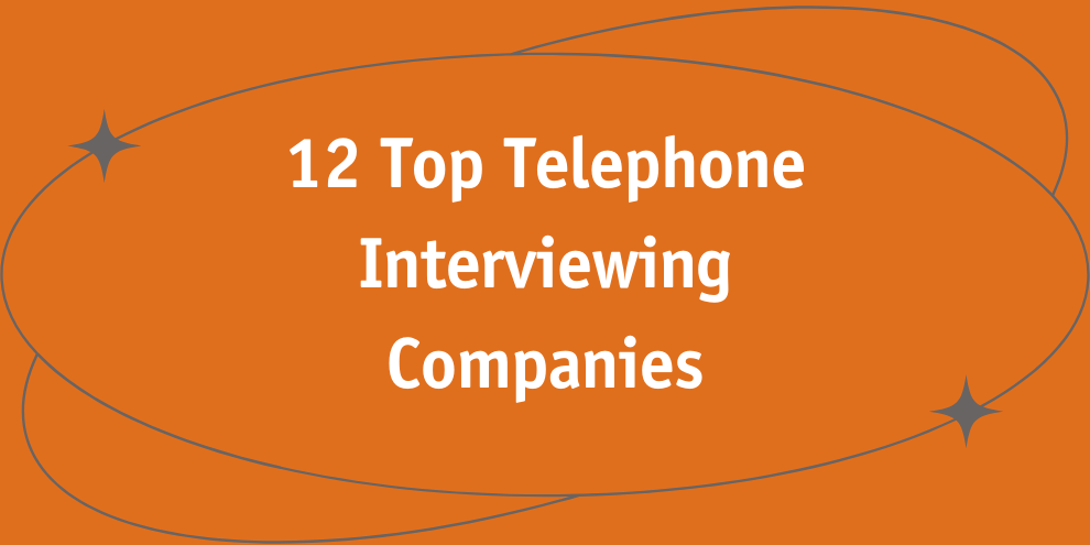 12 Top Telephone Interviewing Companies