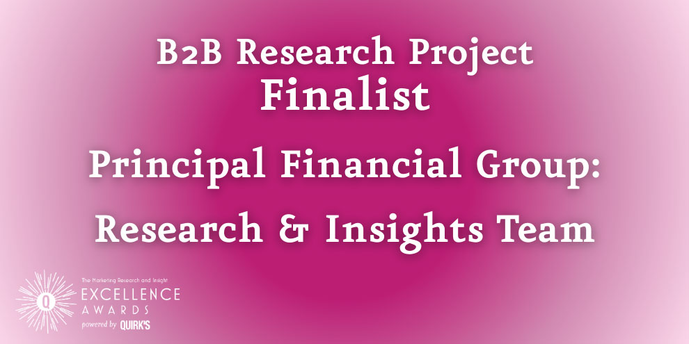 Quirks Awards 2025 B2B Research Project Principal Financial Group Flexible Retirement Plans Lead Lasting Company Impact