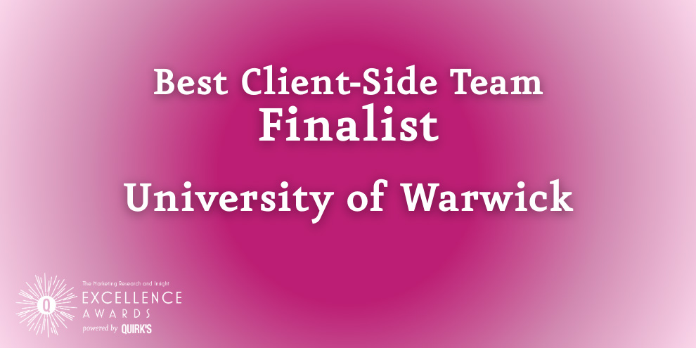 Quirks Awards Best Client Side Team Finalist University Warwick Partners Progress Inside University Warwicks Research Insight Team